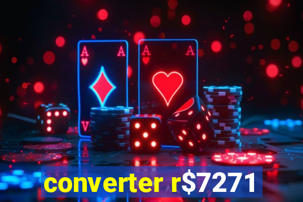 converter r$7271